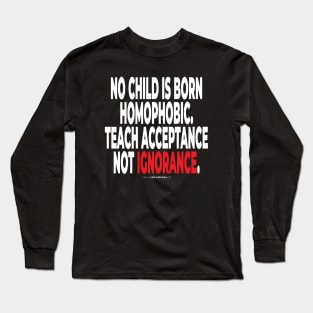 no child is born homophopic.... - human activist - LGBT / LGBTQI (135) Long Sleeve T-Shirt